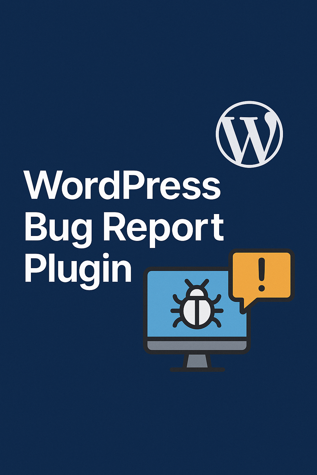 WordPress Bug Report Plugin How to Collect Manage and Fix User-Reported Issues